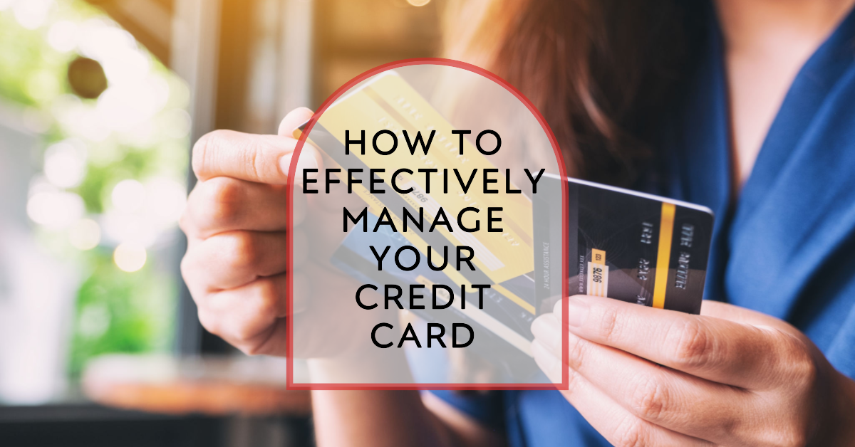How to Effectively Manage Your Credit Card