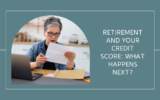Retirement and Your Credit Score: What Happens Next?