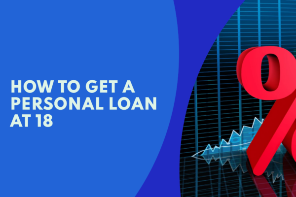 How To Get A Personal Loan At 18