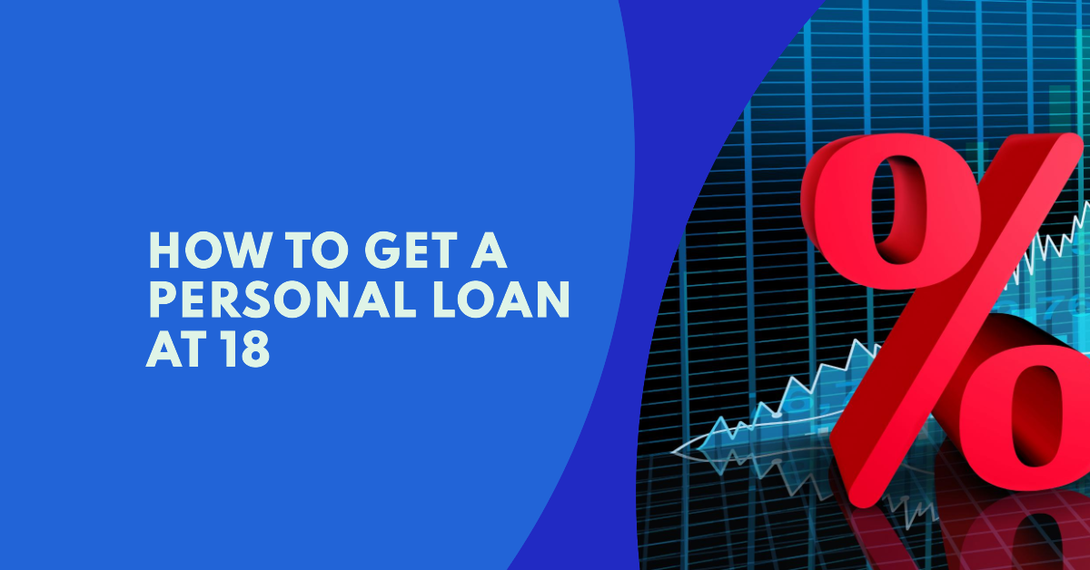 How To Get A Personal Loan At 18