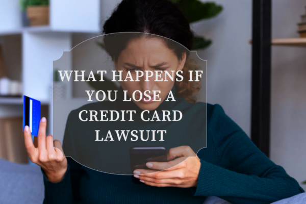 What Happens If You Lose a Credit Card Lawsuit