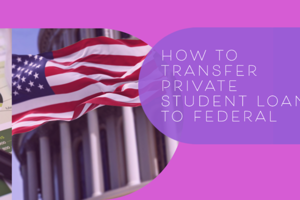 How To Transfer Private Student Loans To Federal