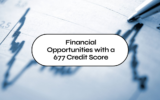 Financial Opportunities with a 677 Credit Score