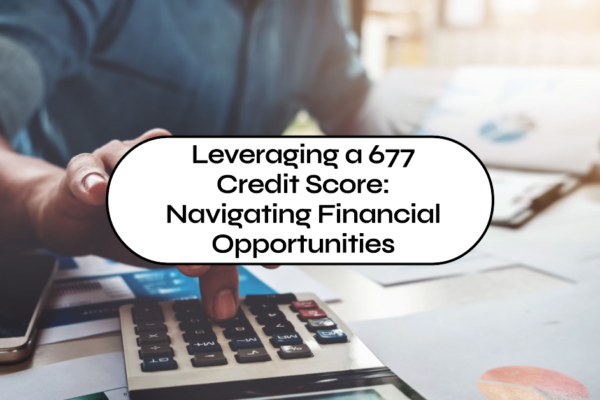 Leveraging a 677 Credit Score