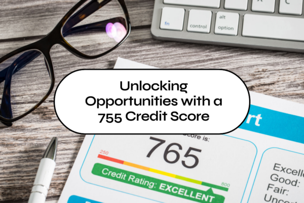 Unlocking Opportunities with a 755 Credit Score
