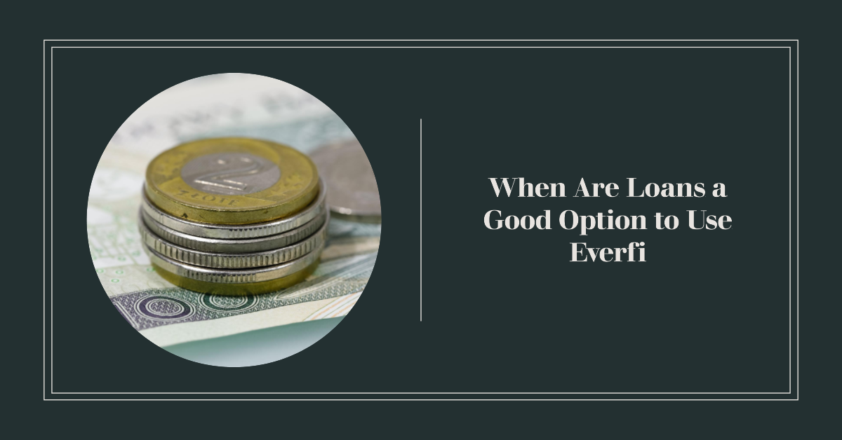 When Are Loans a Good Option to Use Everfi